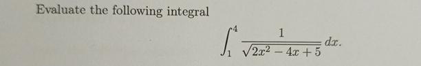 Evaluate the following integral 1 4 1 2 x 2 - 4 x