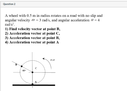 Question 2 A wheel with 0 . 5 m in radius rotates