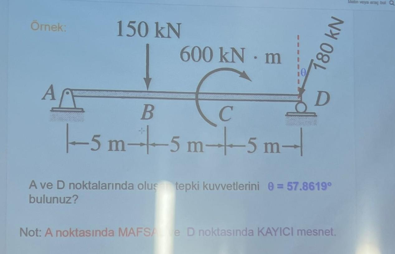 A ve D noktalar nda olus tepki kuvvetlerini = 5 7
