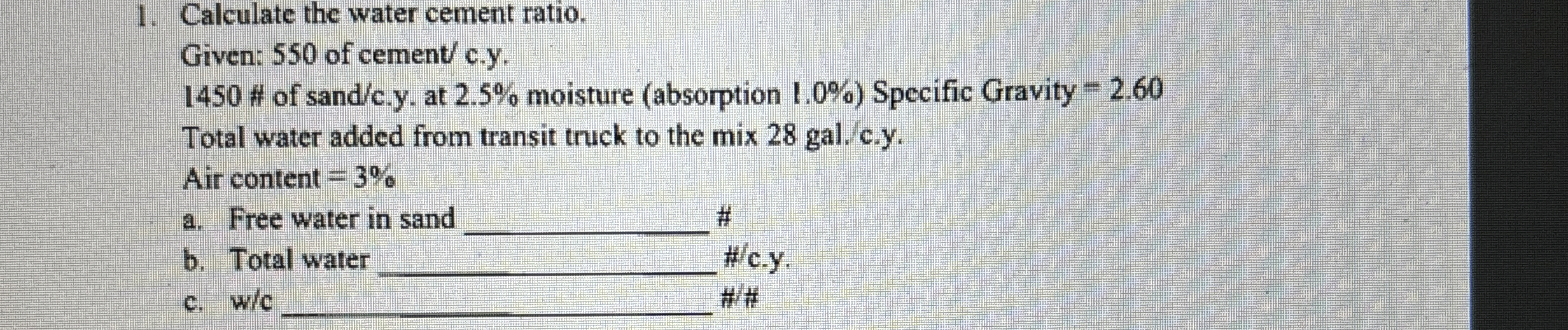 Calculate the water cement ratio. Given: 5 5 0 of