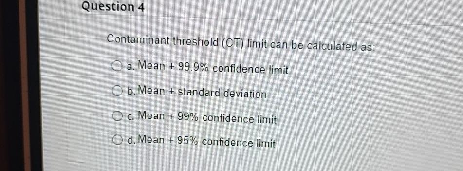 Question 4 Contaminant threshold ( CT ) limit can