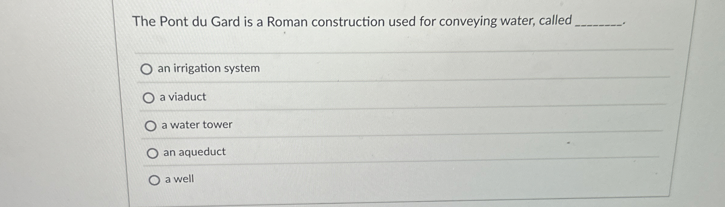 The Pont du Gard is a Roman construction used for