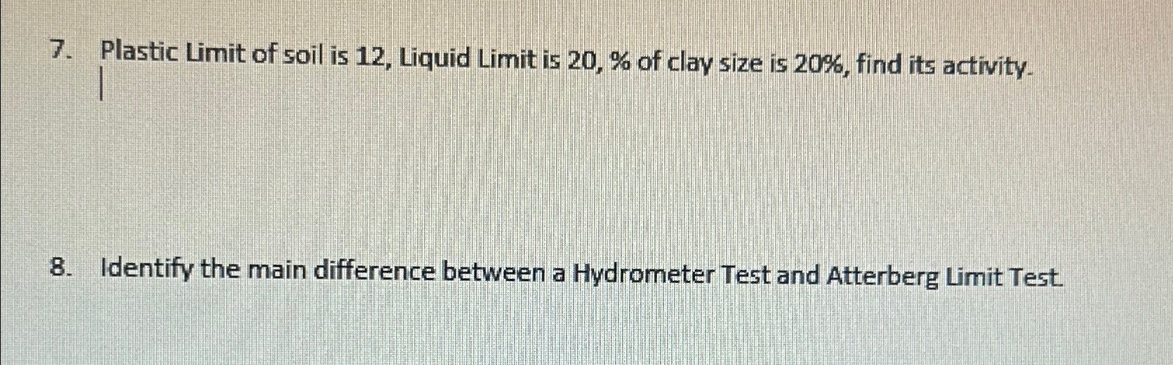Plastic Limit of soil is 1 2 , Liquid Limit is 2