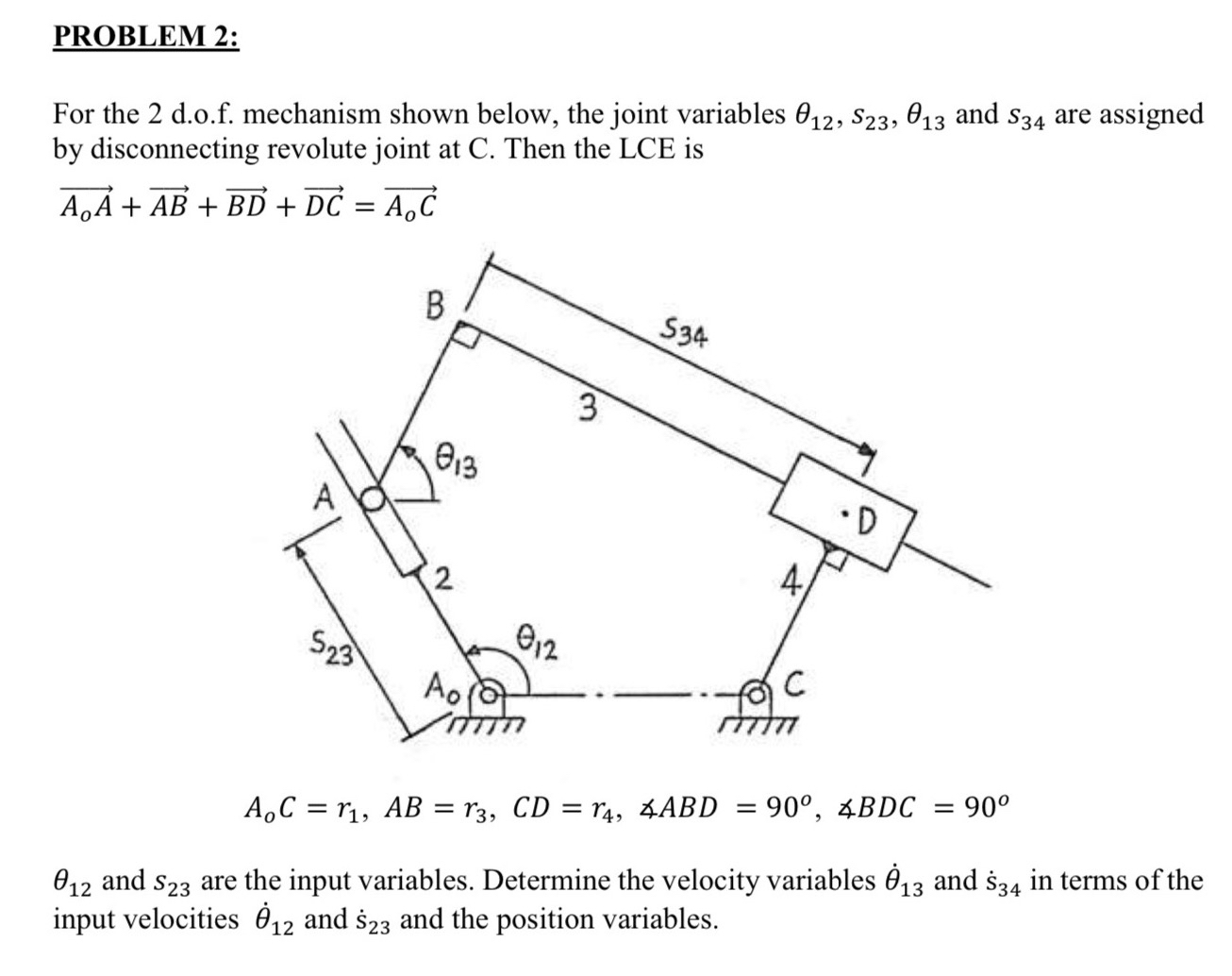 PROBLEM 2 : For the 2 d . o . f . mechanism shown