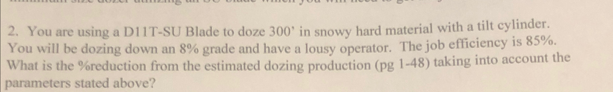 You are using a D 1 1 T - SU Blade to doze 3 0 0