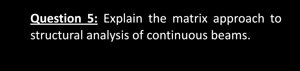 Question 5 : Explain the matrix approach to