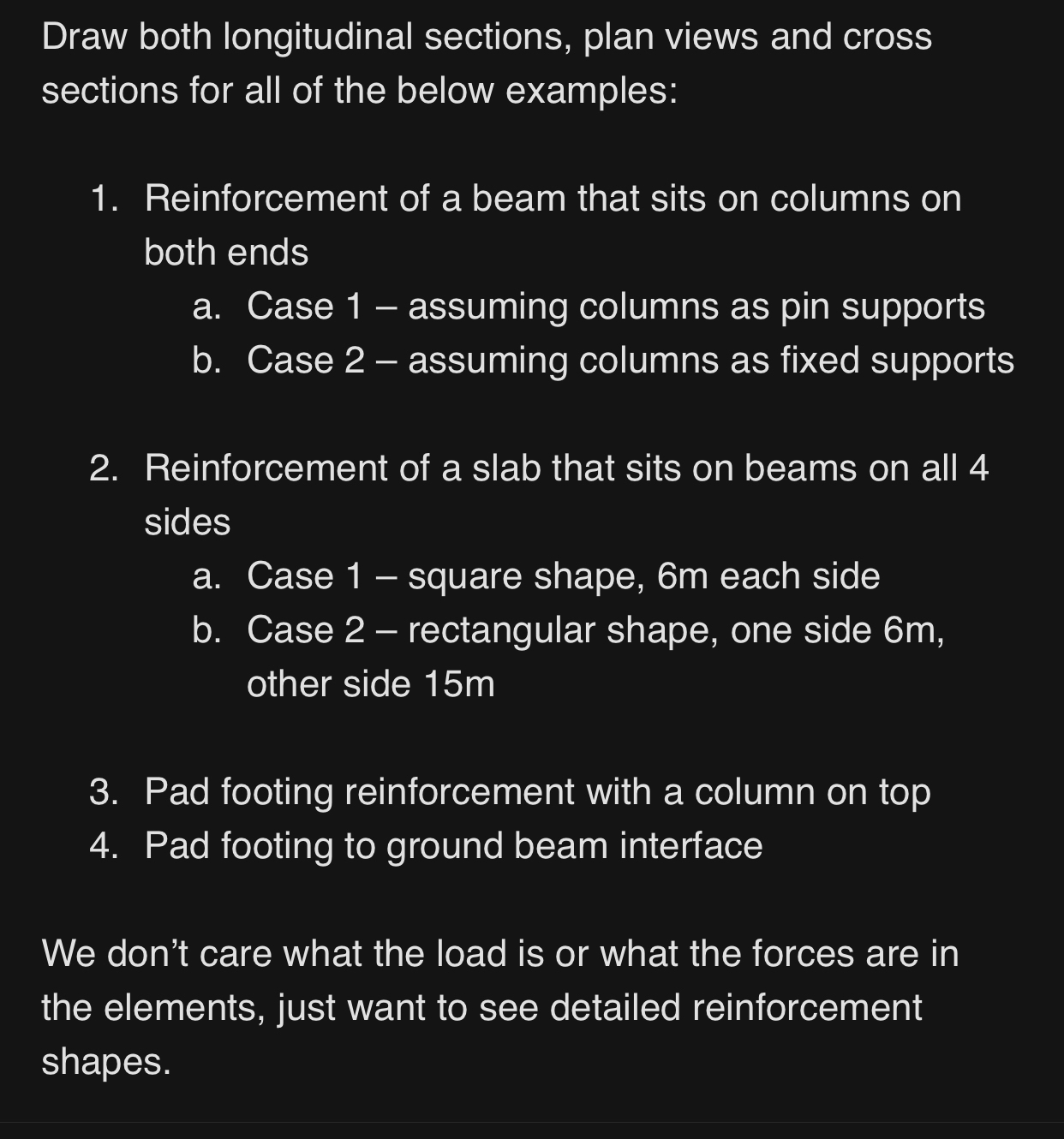 Draw both longitudinal sections, plan views and