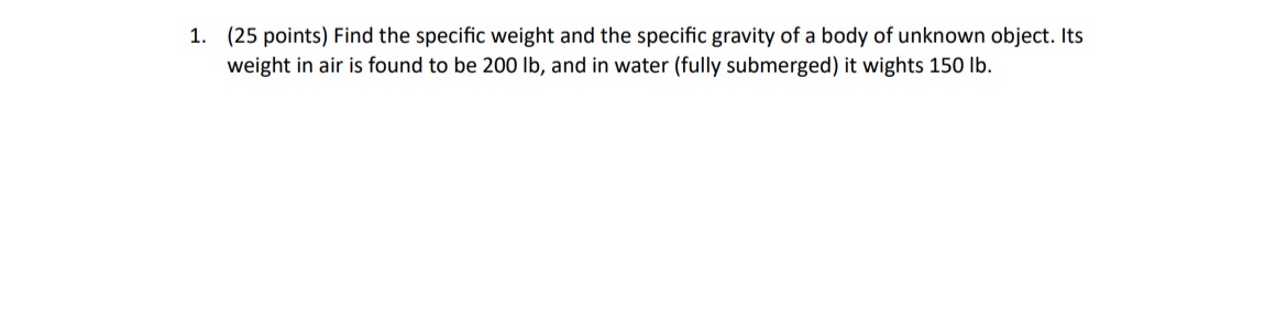 ( 2 5 points ) Find the specific weight and the