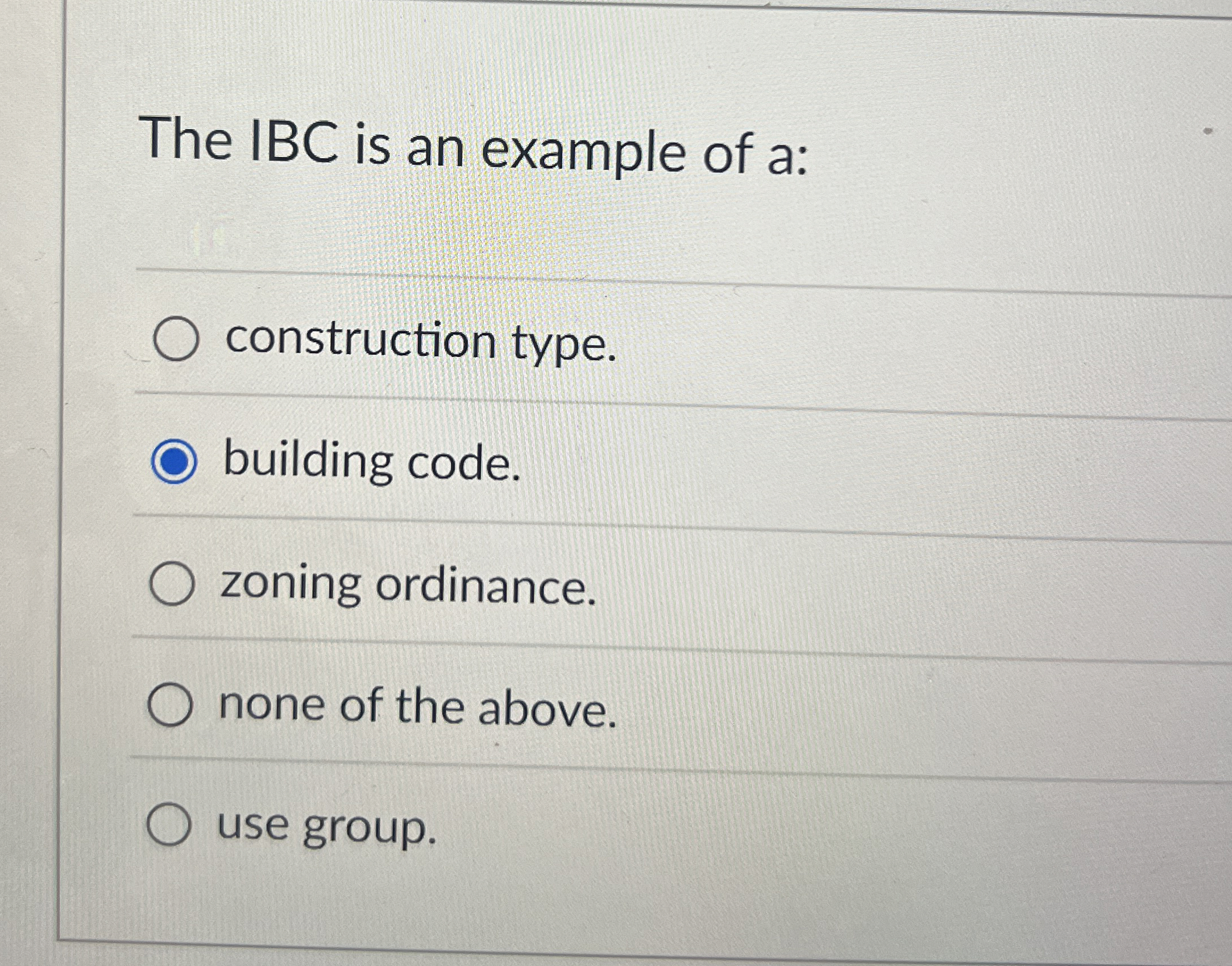 The IBC is an example of a: construction type.