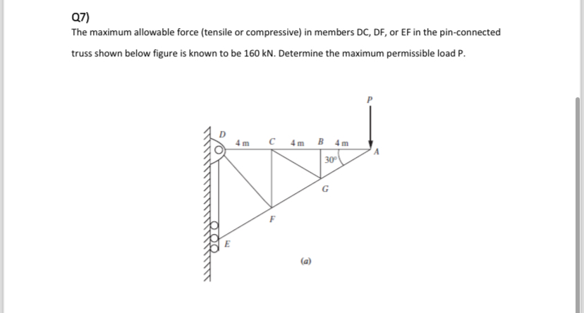 Q 7 ) The maximum allowable force ( tensile or