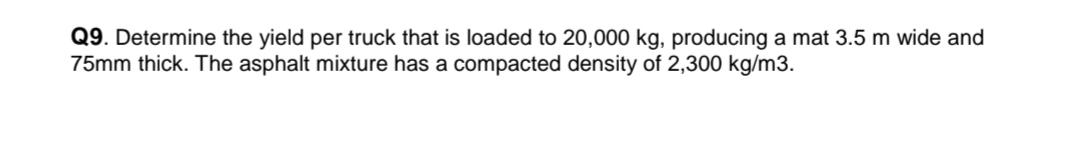 Q 9 . Determine the yield per truck that is
