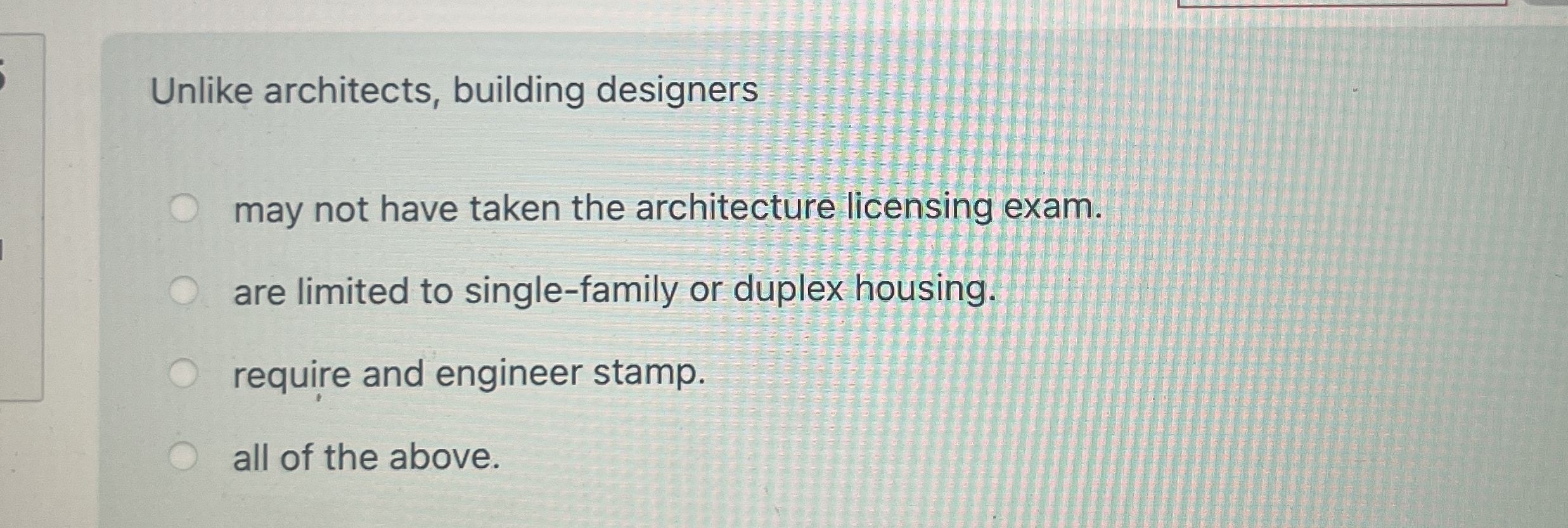 Unlike architects, building designers may not