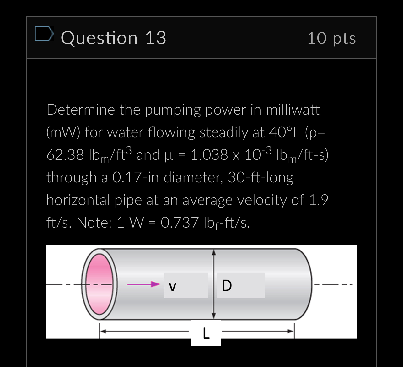 Question 1 3 1 0 pts Determine the pumping power