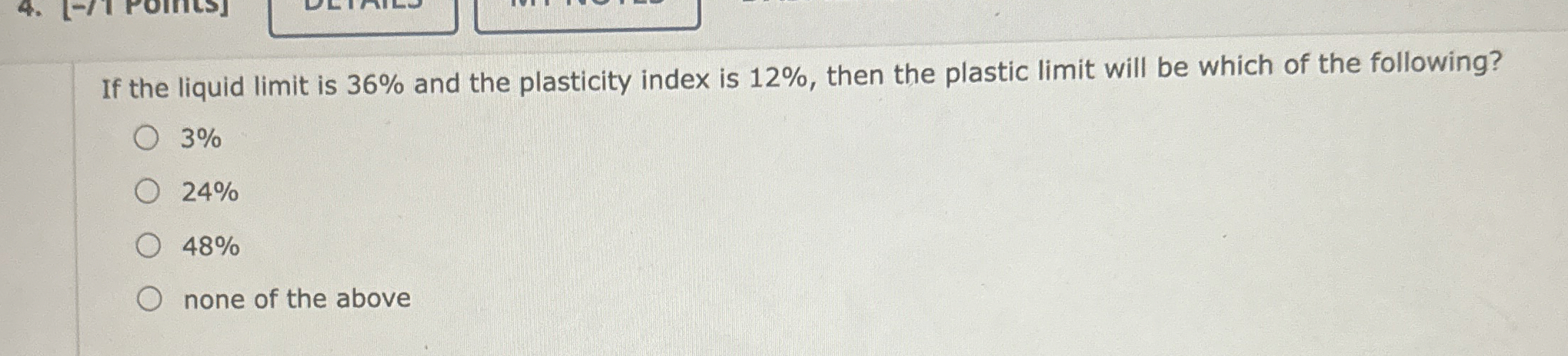 If the liquid limit is 3 6 % and the plasticity