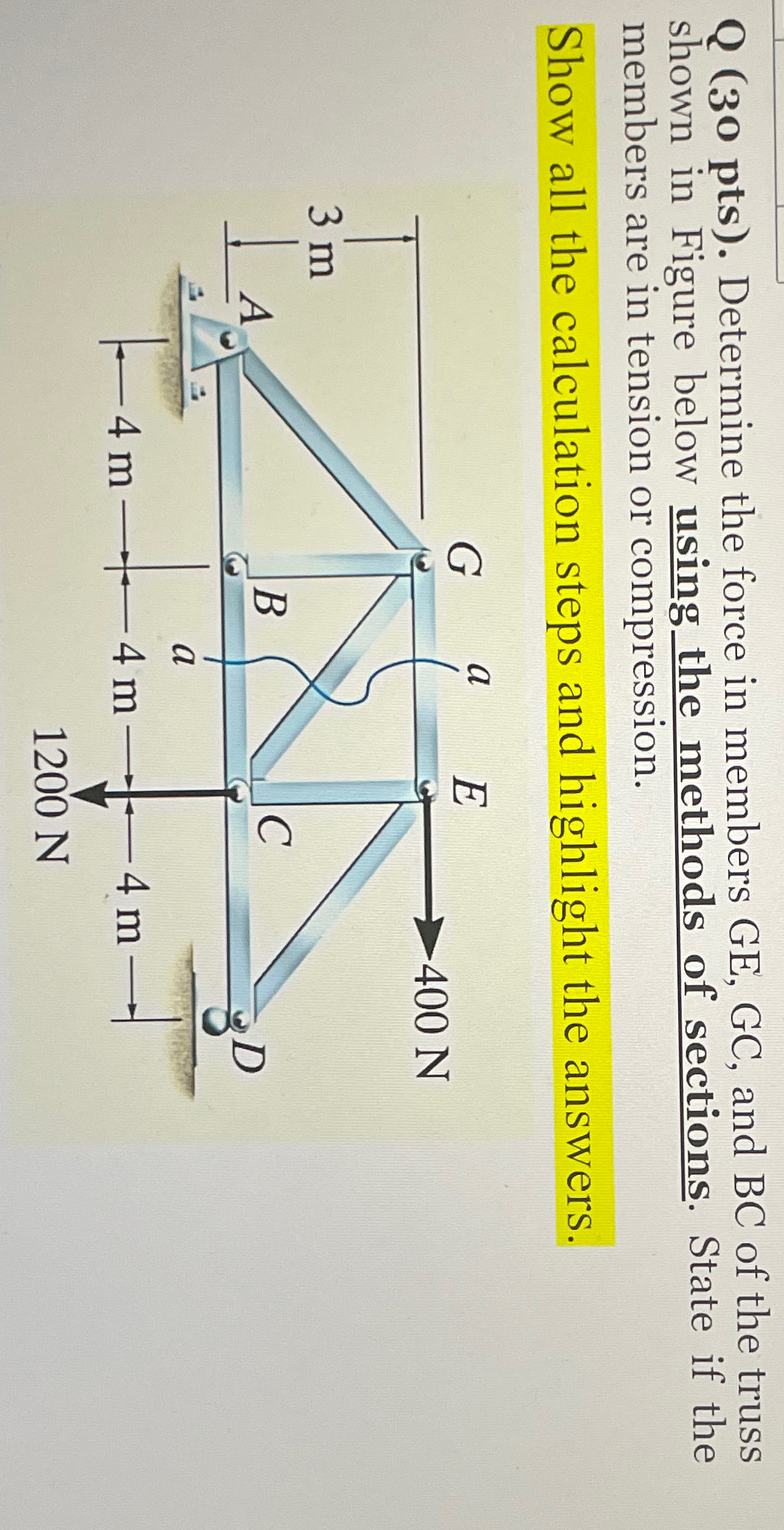 Q ( 3 0 pts ) . Determine the force in members GE