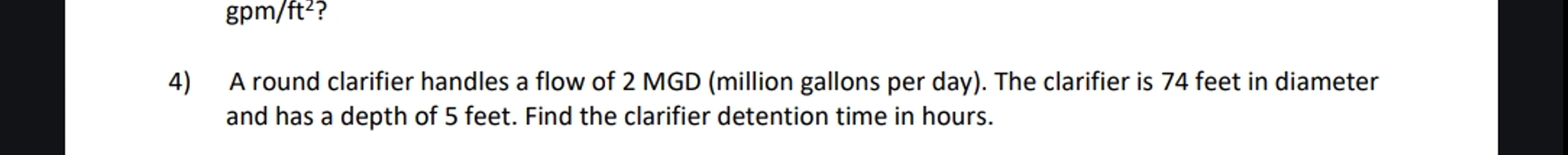 A round clarifier handles a flow of 2 MGD (