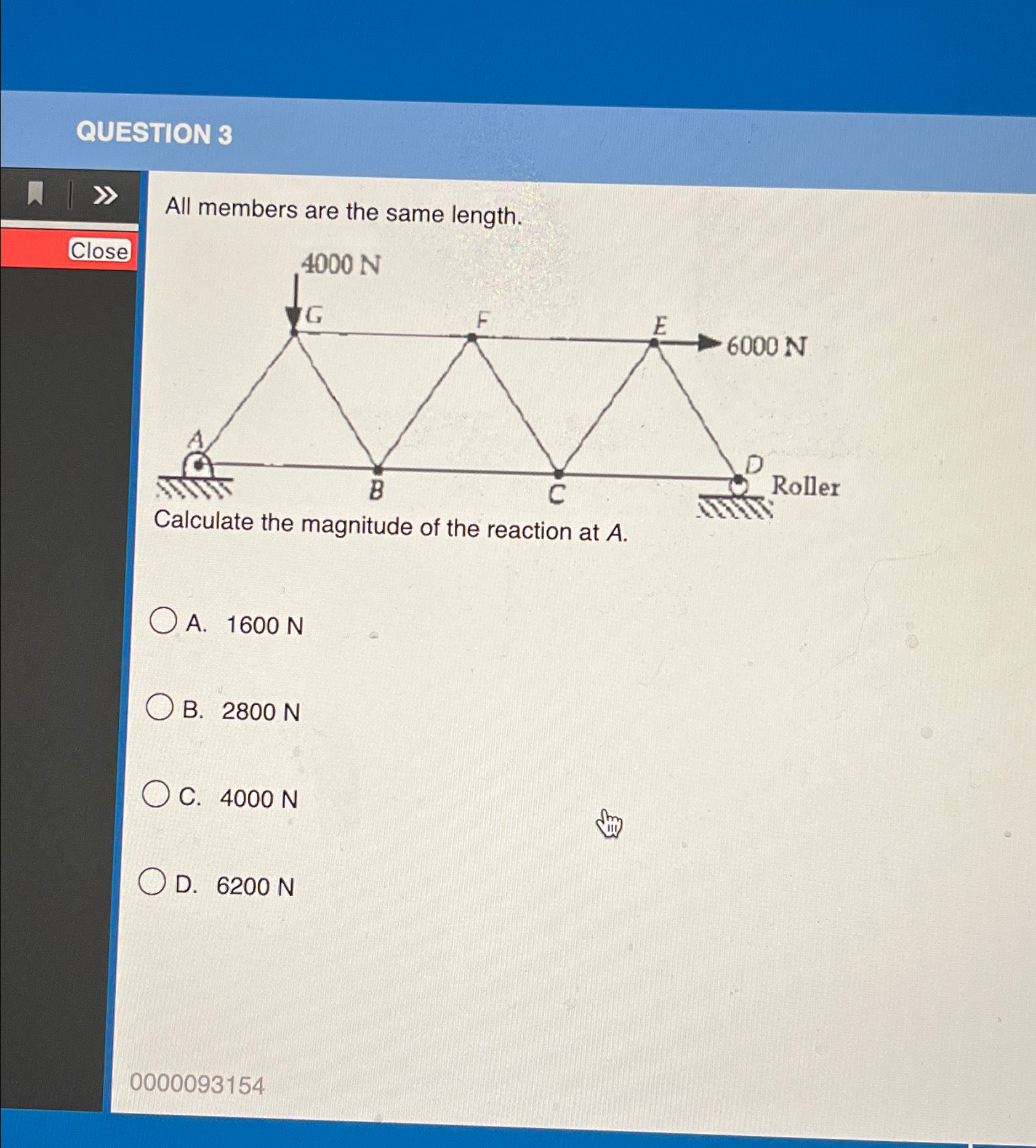 QUESTION 3 All members are the same length. Close