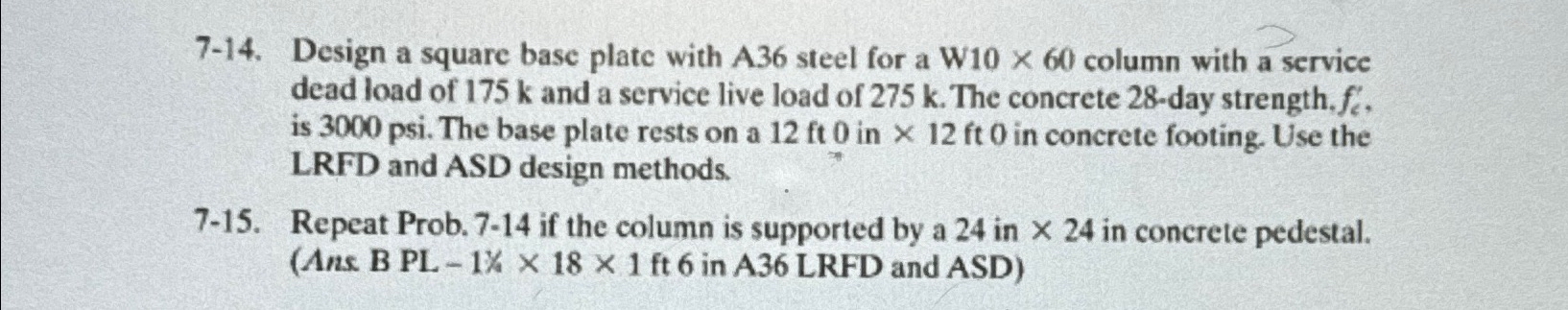 7 - 1 4 . Design a square base plate with A 3 6
