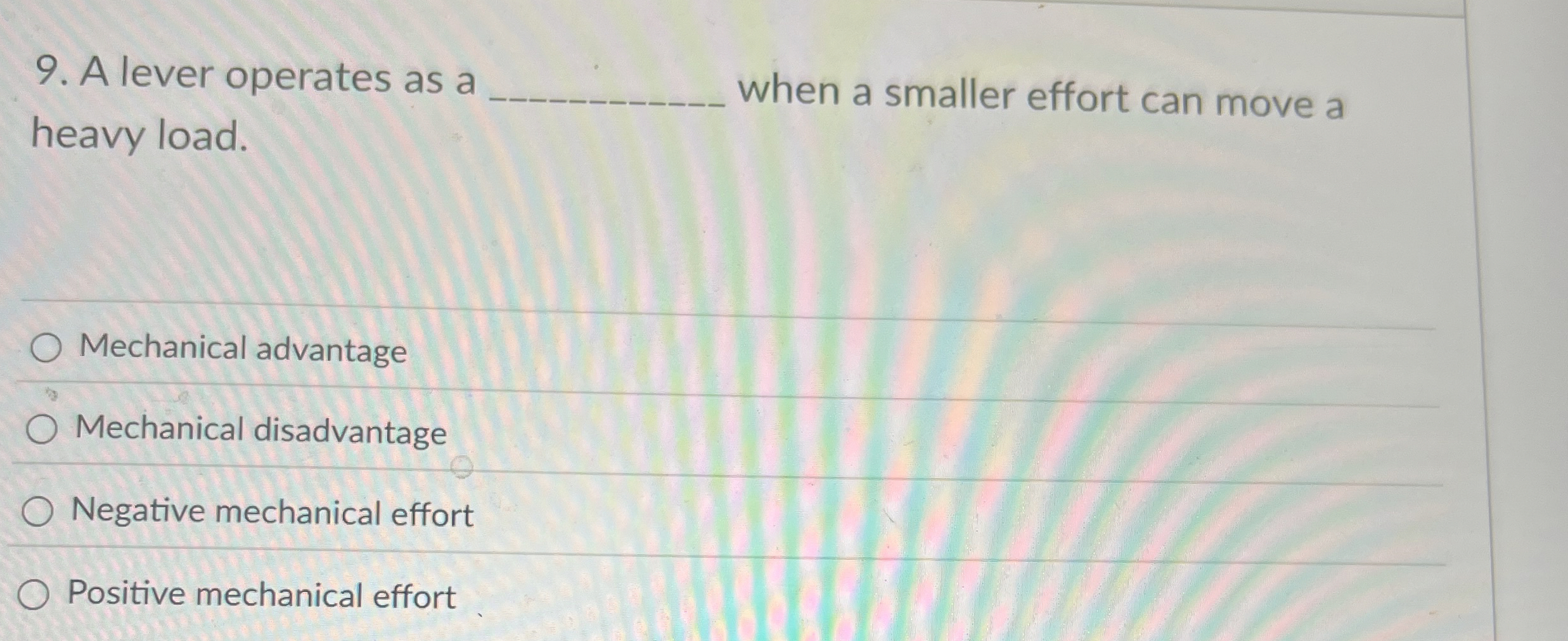 A lever operates as a heavy load. when a smaller