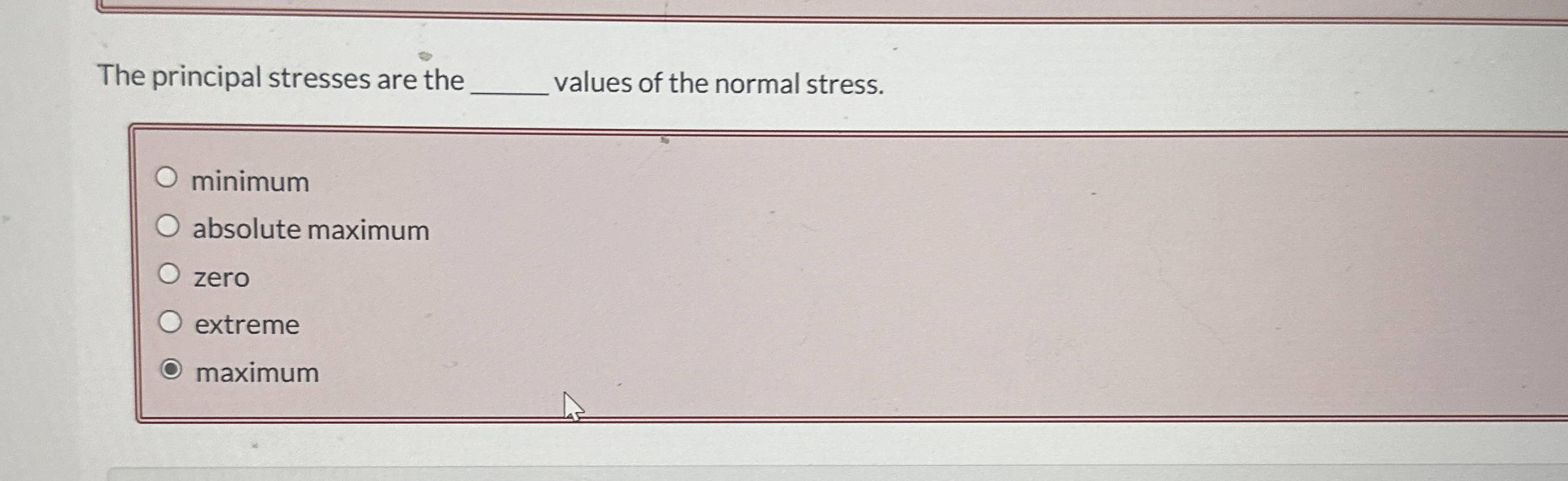 The principal stresses are the q , values of the