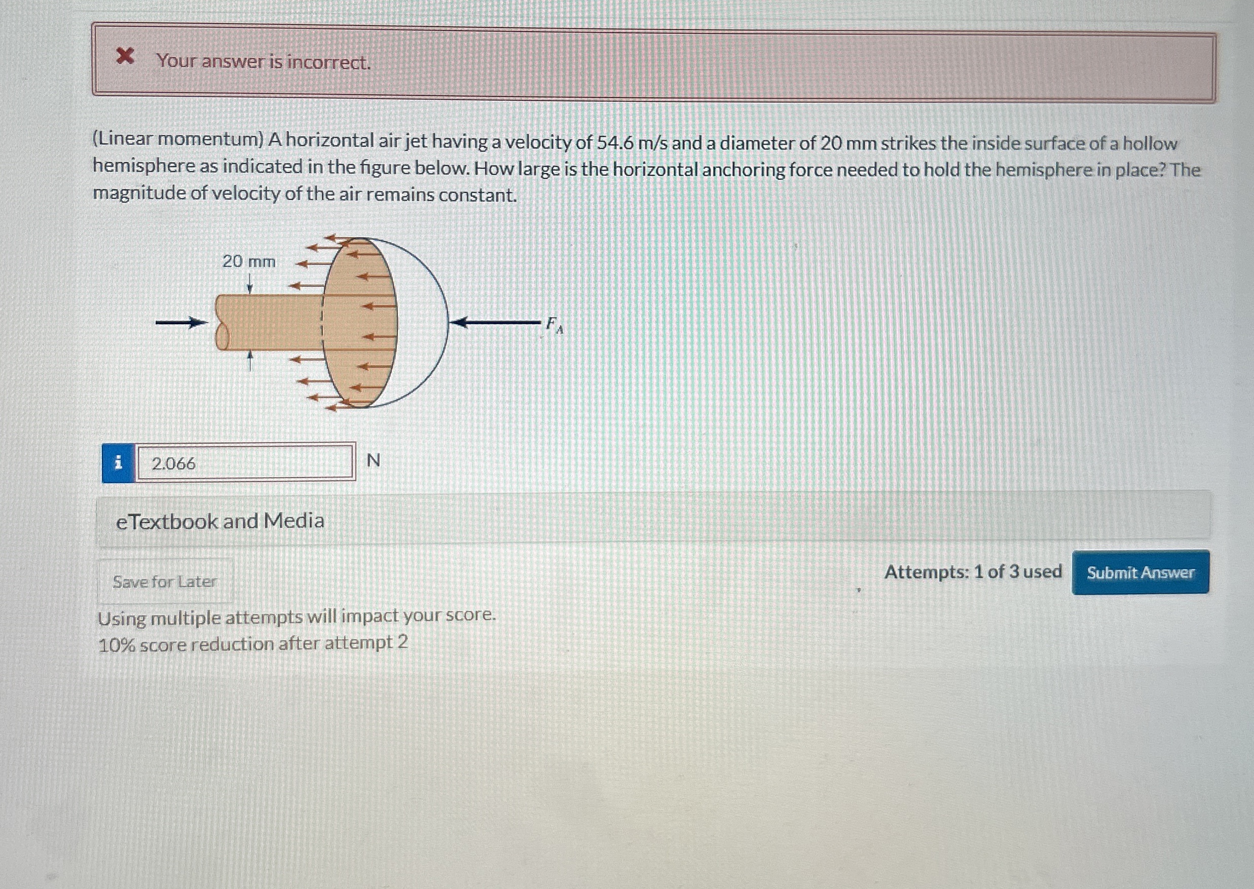 Your answer is incorrect. ( Linear momentum ) A