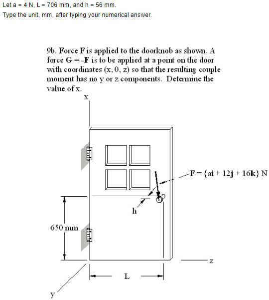 Let a = 4 N , L = 7 0 6 m m , and h = 5 6 m m .