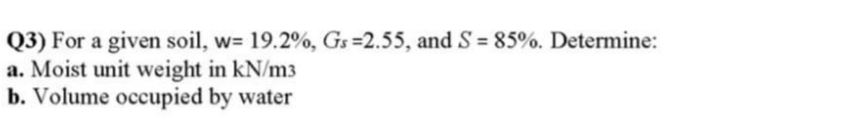 Q 3 ) For a given soil, w = 1 9 . 2 % , G s = 2 .