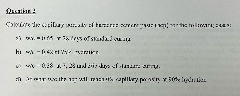 Question 2 Calculate the capillary porosity of