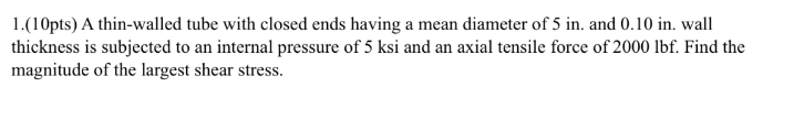 1 . ( 1 0 pts ) A thin - walled tube with closed