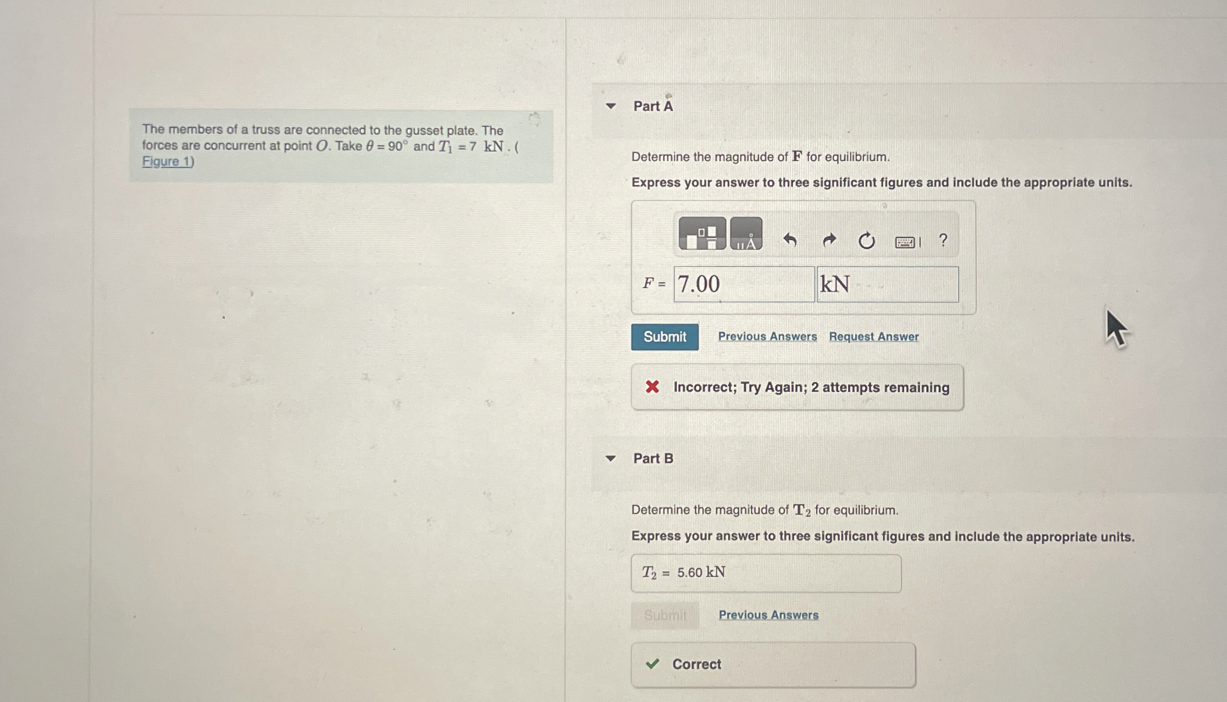 The members of a truss are connected to the