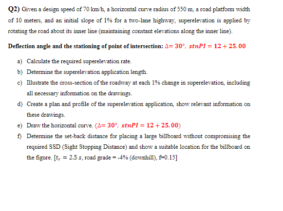 Q 2 ) Given a design speed of 7 0 k m h , a