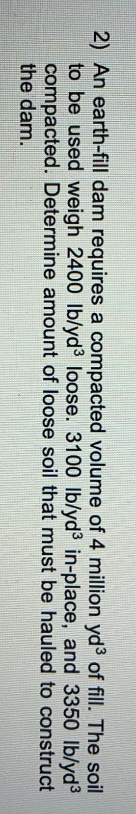 An earth - fill dam requires a compacted volume