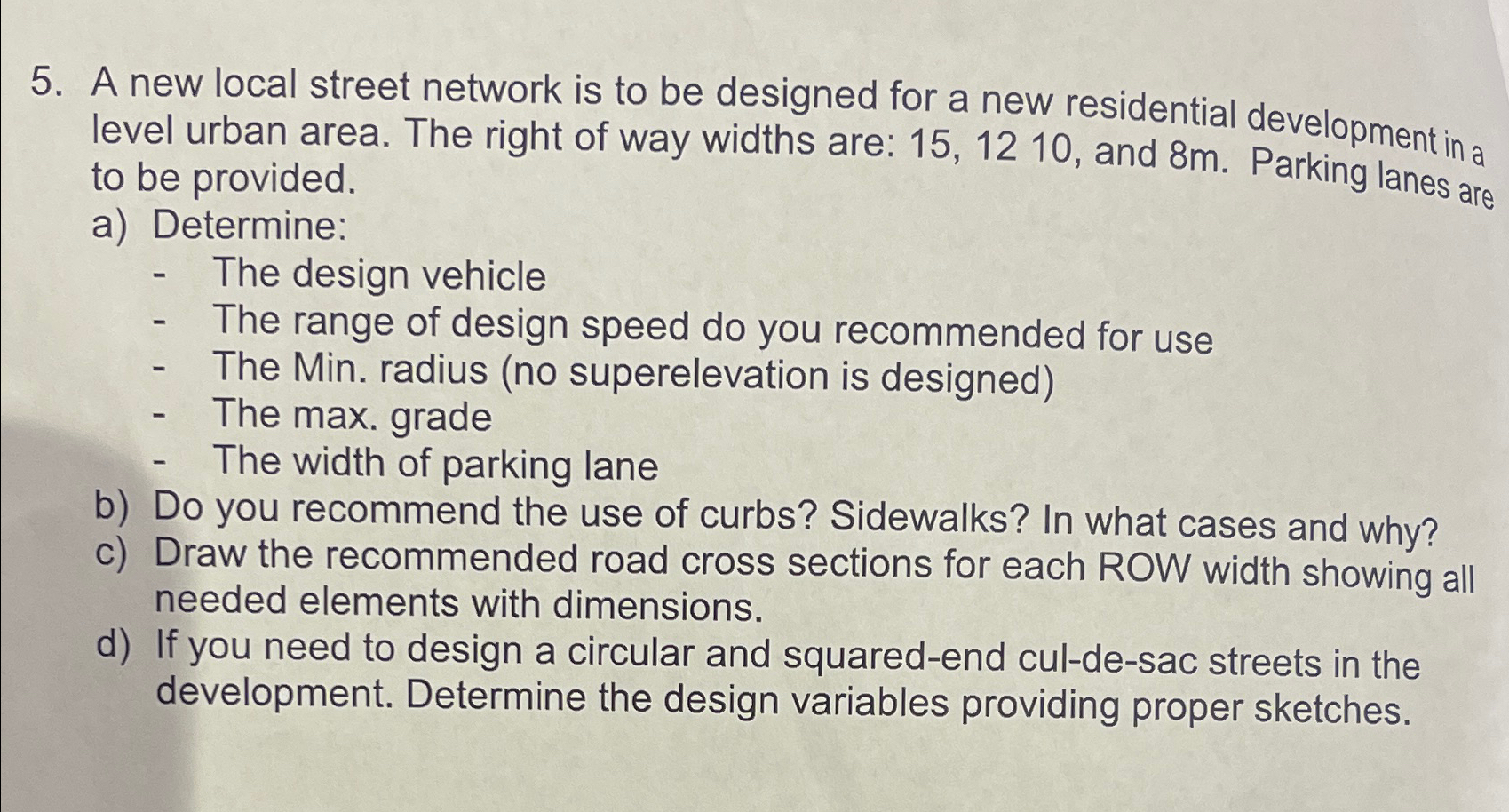 A new local street network is to be designed for