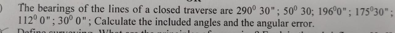The bearings of the lines of a closed traverse