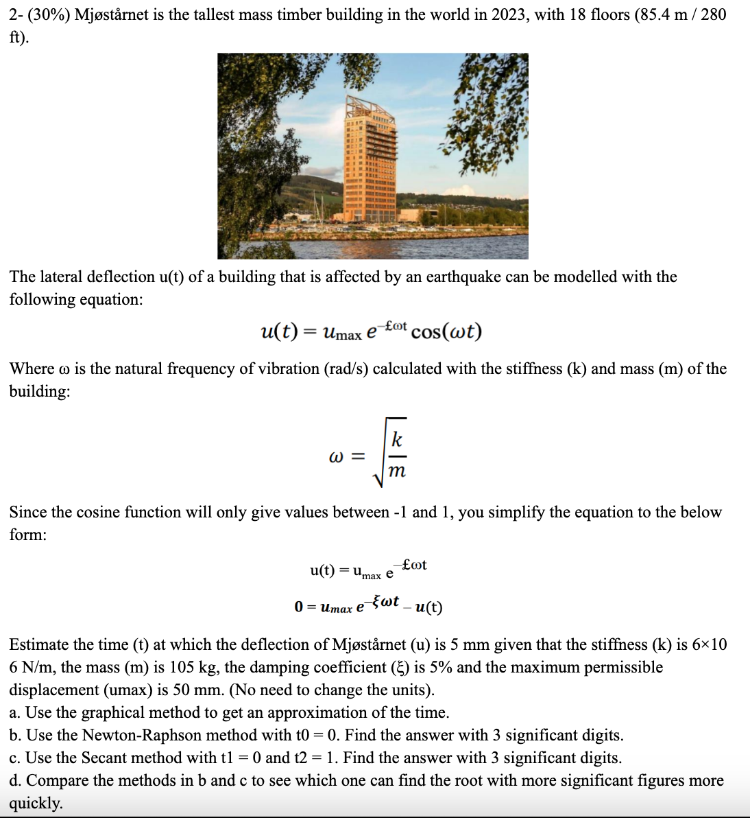 The lateral deflection u ( t ) of a building that