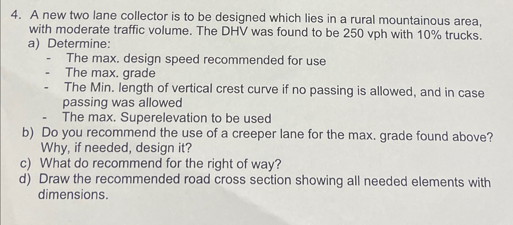 A new two lane collector is to be designed which
