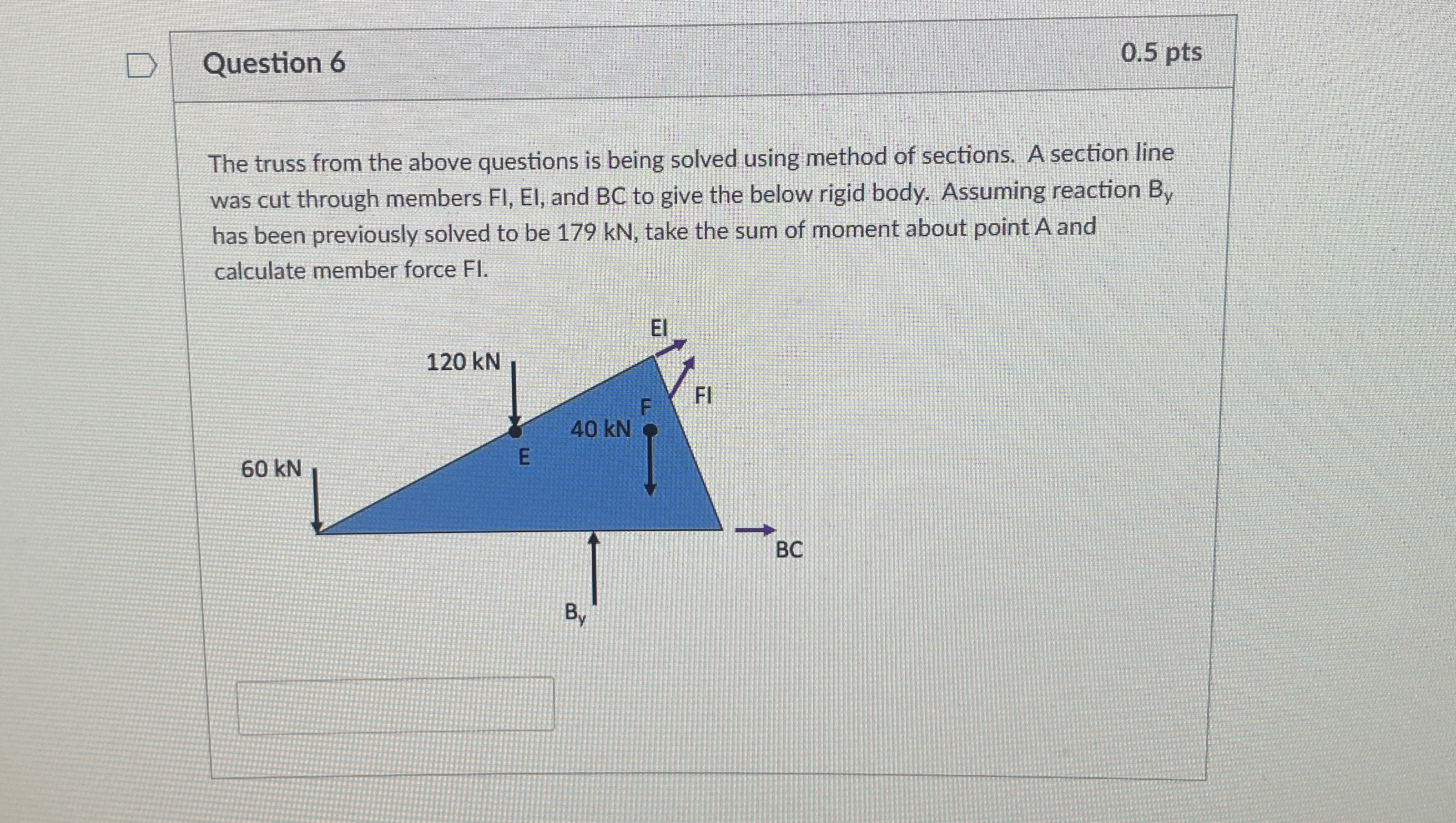 Question 6 0 . 5 p t s The truss from the above