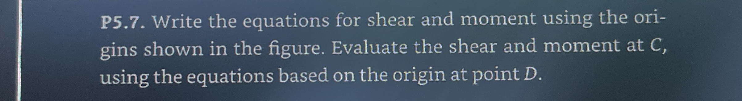 P 5 . 7 . Write the equations for shear and