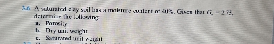 3 . 6 A saturated clay soil has a moisture