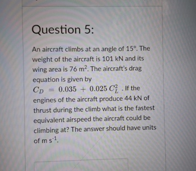 Question 5 : An aircraft climbs at an angle of 1