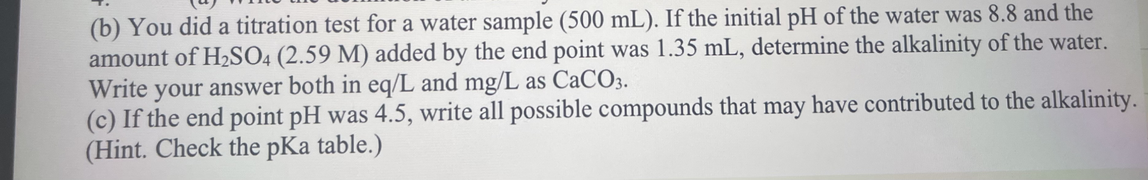 ( b ) You did a titration test for a water sample