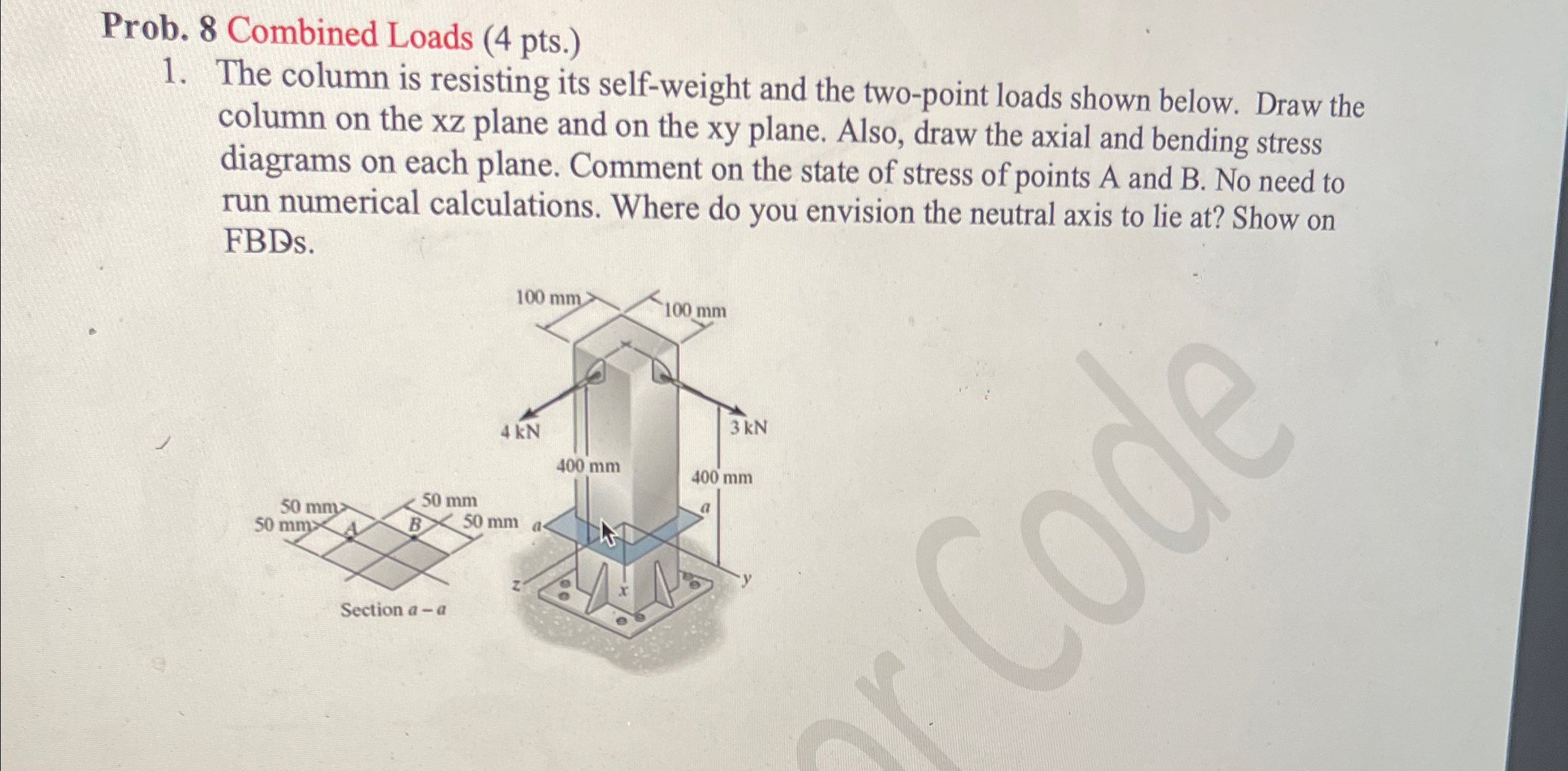 Prob. 8 Combined Loads ( 4 pts . ) The column is