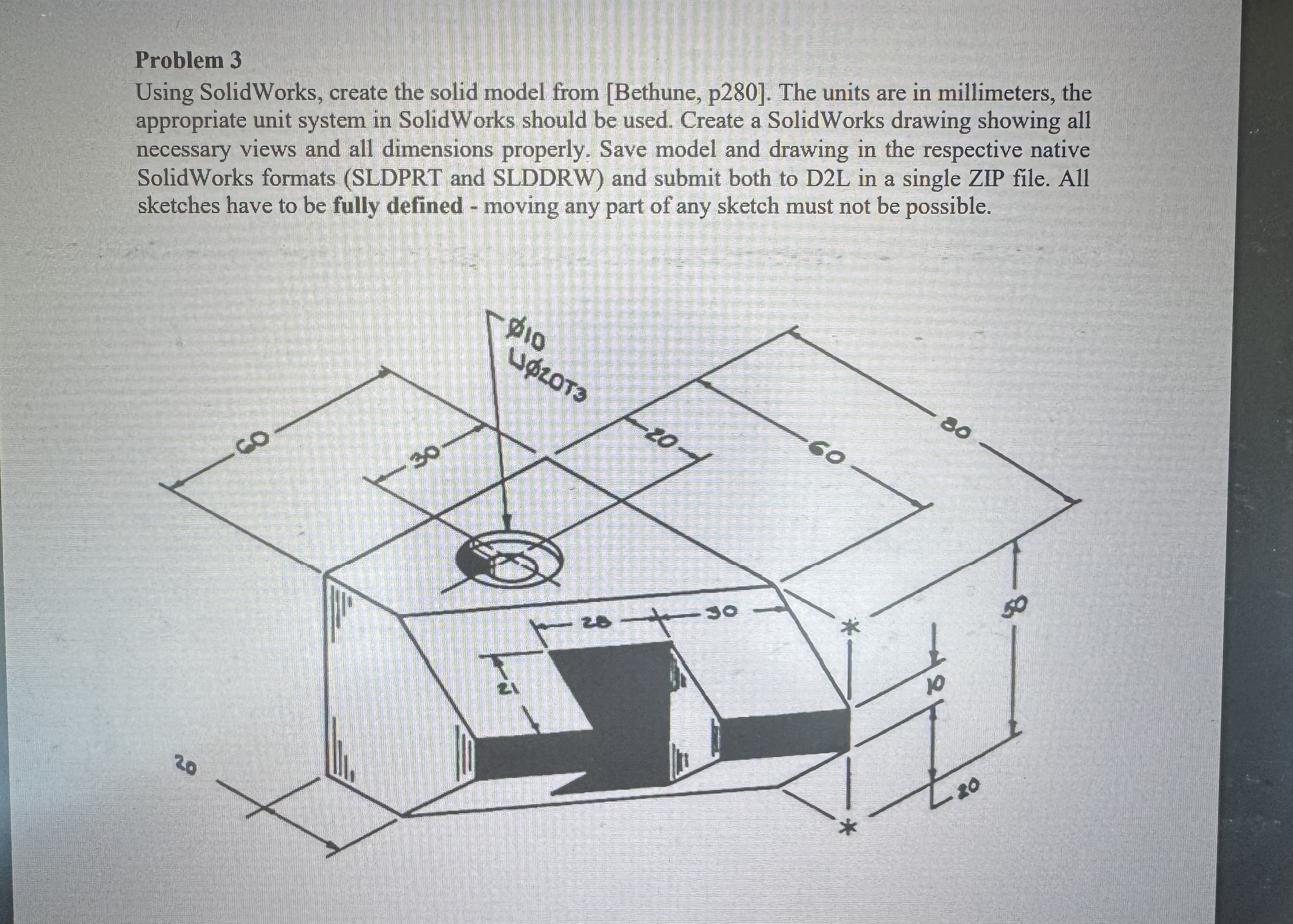Problem 3 Using SolidWorks, create the solid