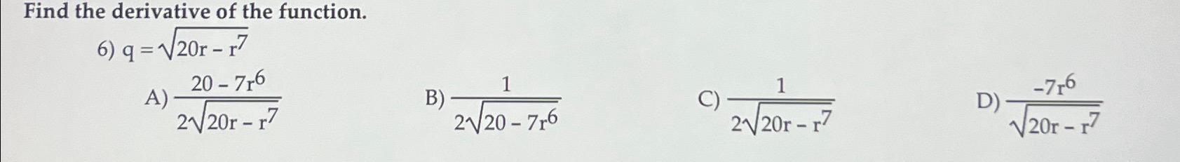 Find the derivative of the function. q = 2 0 r -