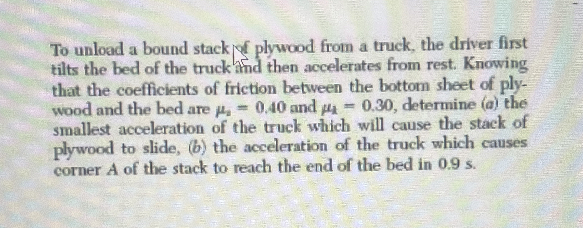 To unload a bound stack flywood from a truck, the
