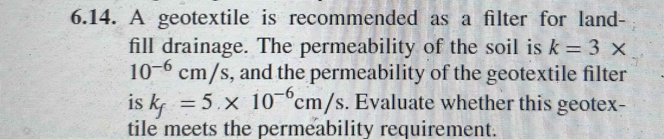 6 . 1 4 . A geotextile is recommended as a filter