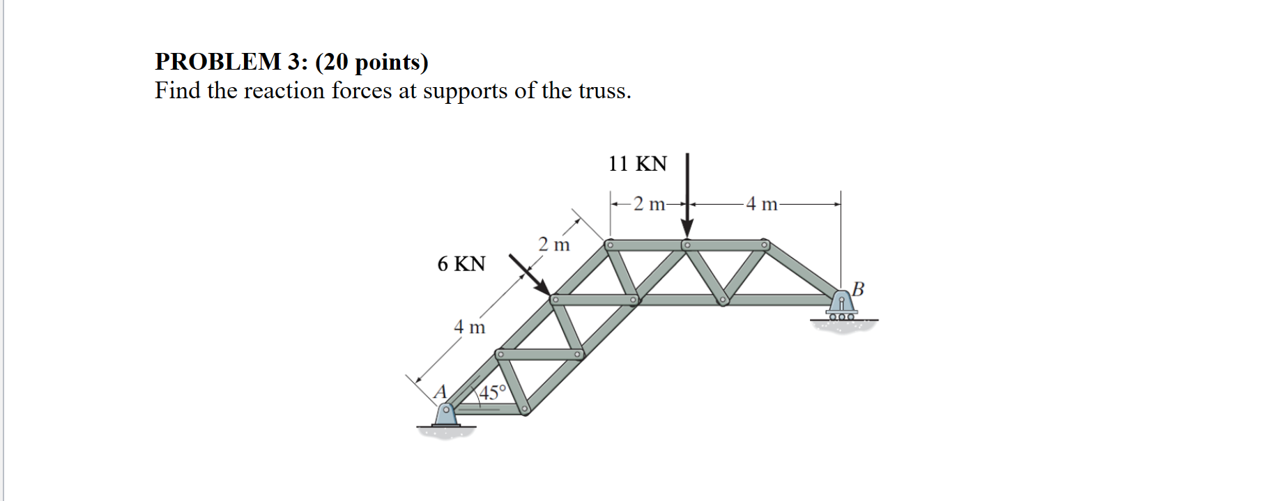 PROBLEM 3 : ( 2 0 points ) Find the reaction