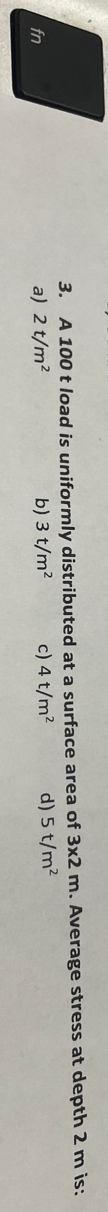 A 1 0 0 t load is uniformly distributed at a