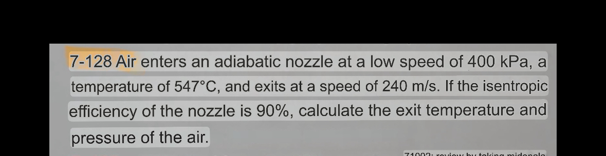 7 - 1 2 8 Air enters an adiabatic nozzle at a low