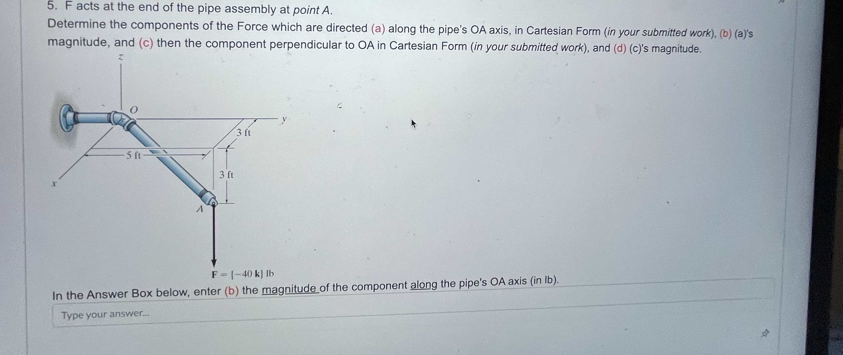 F acts at the end of the pipe assembly at point A